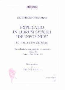 Nicephori Gregorae Explicatio in librum Synesii "De insomniis". Scholia cum …