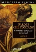 Parole che contano. Commento ai Vangeli domenicali. Anno B