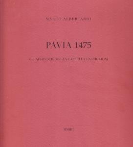 Pavia 1475. Gli affreschi della Cappella Castiglioni