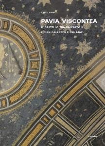 Pavia viscontea. La capitale regia nel rinnovamento della cultura figurativa …