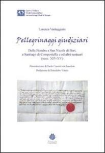 Pellegrinaggi giudiziari. Dalla Fiandra a San Nicola di Bari, a …