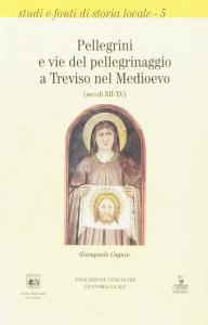 Pellegrini e vie del pellegrinaggio a Treviso nel Medioevo (secoli …