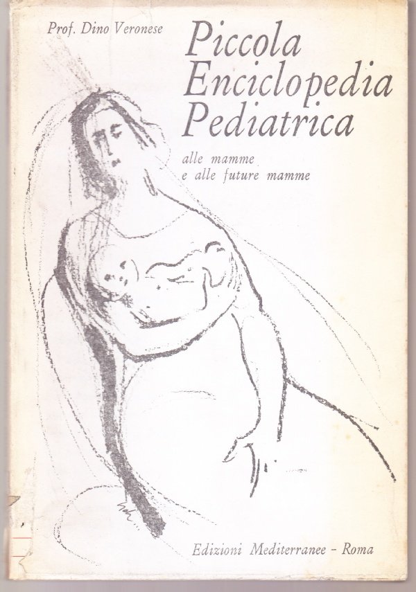 Piccola Enciclopedia Pediatrica, alle mamme e alle future mamme