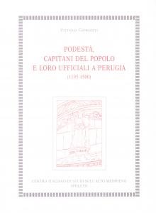 Podestà, capitani del popolo e loro ufficiali a Perugia (1195-1500)