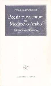 Poesia e avventura nel Medioevo Arabo. Shànfara-Sindibàd-Ibn Battuta