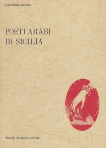 Poeti arabi di Sicilia nella versione di poeti italiani contemporanei