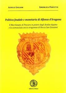 Politica feudale e monetaria di Alfonso d'Aragona. Il Marchesato di …