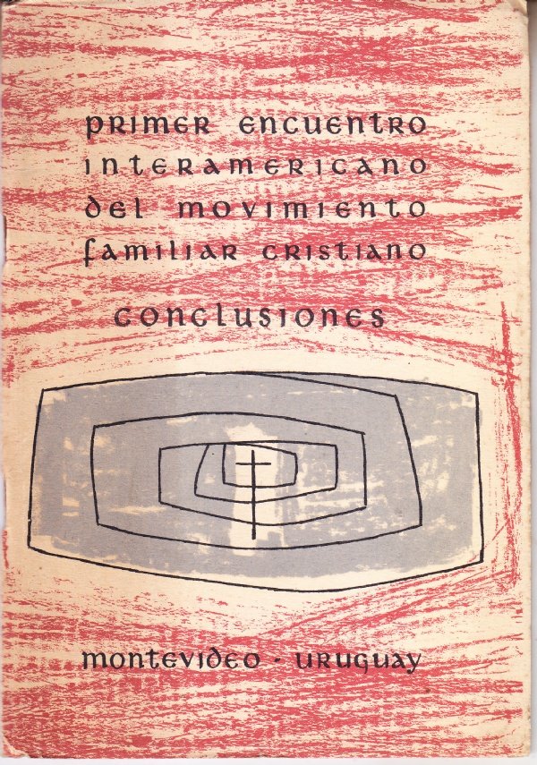 Primer encuentro interamericano del Movimiento Familiar Cristiano. Conclusiones