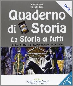 Quaderno di Storia. La Storia di tutti. Volume 3: Dalla …