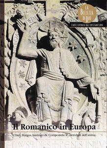 Il Romanico in Europa. Cluny, Burgos, Santiago de Compostela: le …