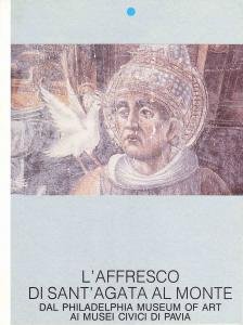 L'affresco di Sant'Agata al Monte. Dal Philadelphia Museum of Art …