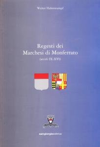 Regesti dei Marchesi di Monferrato (secoli IX-XVI)
