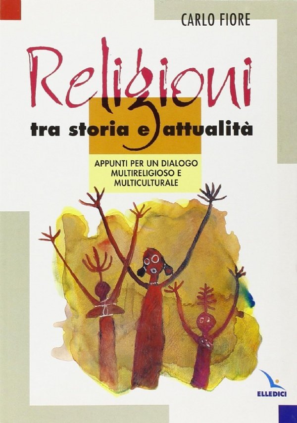 Religioni tra storia e attualità. Appunti per un dialogo multireligioso …