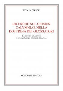 Ricerche sul crimen calumniae nella dottrina dei glossatori. Da Irnerio …