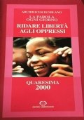 Ridare libertà agli oppressi. Quaresima 2000