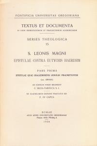 S. Leonis Magni Epistulae contra Eutychis Haeresim. Pars prima: Epistulae …