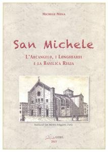 San Michele. L'Arcangelo, i Longobardi e la Basilica Regia