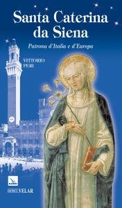 Santa Caterina da Siena. Patrona d'Italia e d'Europa