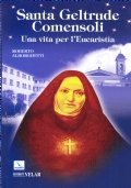 Santa Geltrude Comensoli. Una vita per l'Eucaristia