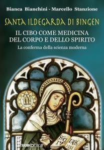 Santa Ildegarda di Bingen. Il cibo come medicina del corpo …