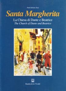 Santa Margherita. La Chiesa di Dante e Beatrice / The …