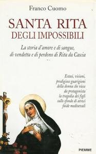 Santa Rita degli impossibili. La storia d'amore e di sangue, …