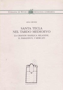 Santa Tecla nel tardo medioevo. La grande basilica milanese, il …