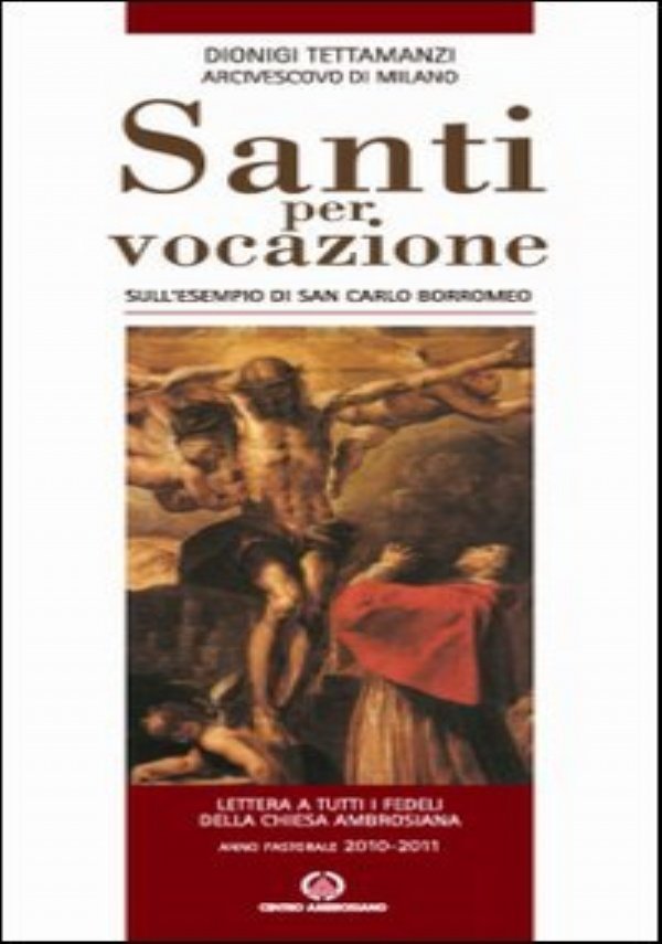 Santi per vocazione. Sull'esempio di San Carlo Borromeo. Lettera a …