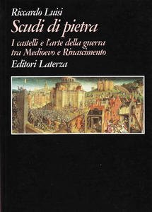 Scudi di pietra. I castelli e l'arte della guerra tra …