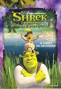 Shrek. E vissero felici e contenti. Il libro da colorare