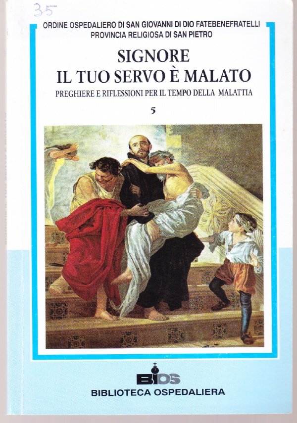 Signore il tuo servo è malato. Preghiere e riflessioni per …