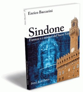 Sindone. Firenze e i misteri del Sacro Telo