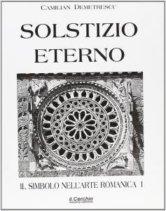 Solstizio eterno. Il simbolo nell'arte Romanica I. Duomo di Civita …