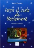 Sotto il cielo di Betlemme. Novena di Natale