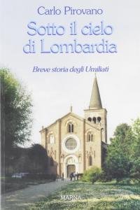 Sotto il cielo di Lombardia. Breve storia degli Umiliati