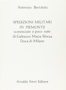 Spedizioni militari in Piemonte sconosciute o poco note di Galeazzo …