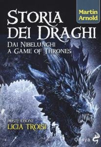 Storia dei Draghi. Dai Nibelunghi a Game of Thrones