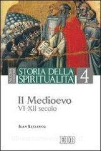 Storia della spiritualità 4. Il Medioevo VI-XII secolo