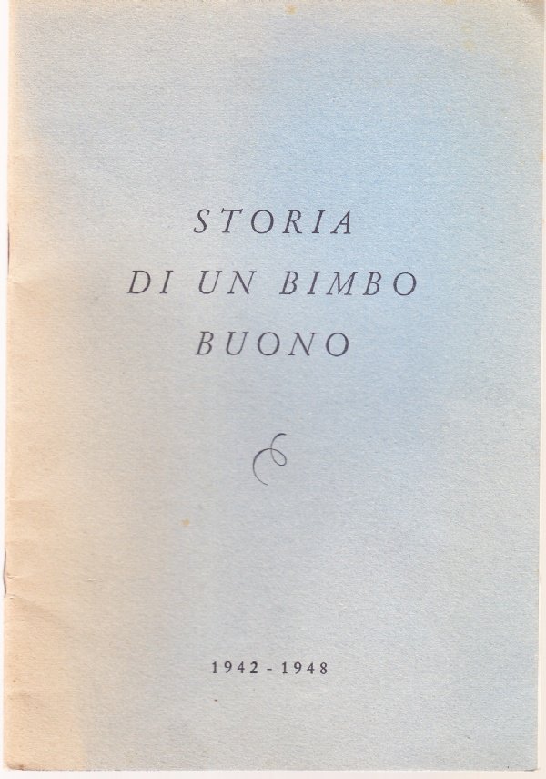 Storia di un bimbo buono 1942-1948