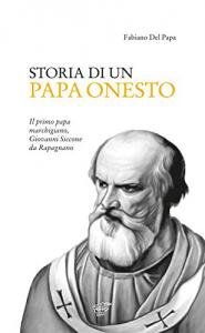 Storia di un papa onesto. Il primo papa marchigiano, Giovanni …