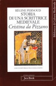 Storia di una scrittrice medievale. Cristina da Pizzano