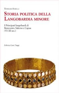 Storia politica della Langobardia minore. I Principati longobardi di Benevento, …