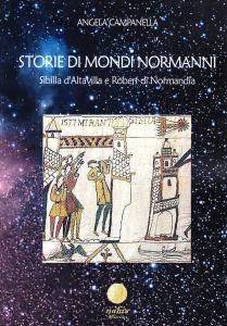 Storie di mondi normanni. Sibilla d'Altavilla e Robert di Normandia