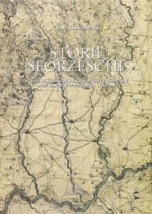 Storie sforzesche. I fatti di tutti i giorni a Tortona …