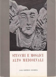 Stucchi e mosaici alto medioevali I. Lo stucco - Il …