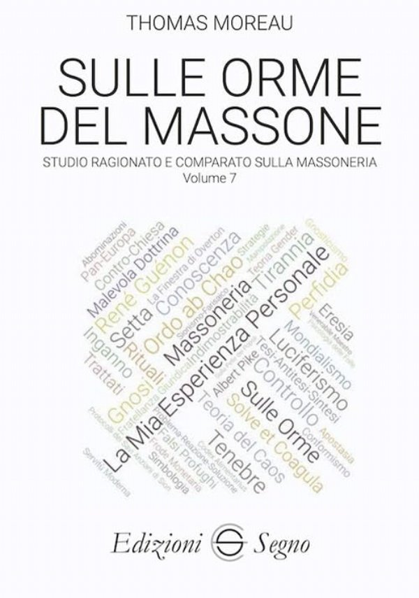 Sulle orme del massone. Studio ragionato e comparato sulla massoneria. …