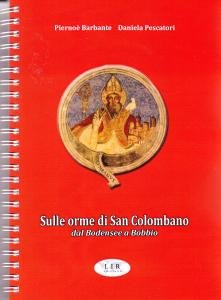 Sulle orme di San Colombano dal Bodensee a Bobbio