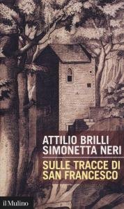 Sulle tracce di san Francesco. Dalla Verna alla Valle Santa