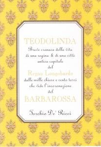 Teodolinda. Breve cronaca della vita di una regina & di …