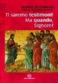 Ti saremo testimoni! Ma quando, Signore? Lettera per la benedizione …